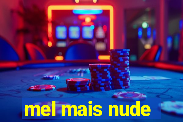 mel mais nude